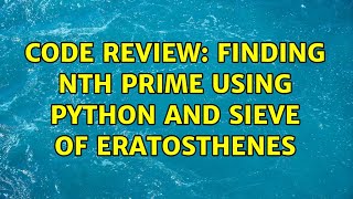 Code Review: Finding nth Prime using Python and Sieve of Eratosthenes
