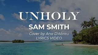 Unholy Sam Smith Lyrics Video Cover by Ana D'Abreu