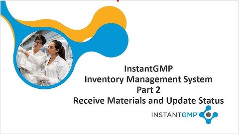 InstantGMP Inventory Management Training  Part 2| Receiving Materials into Inventory