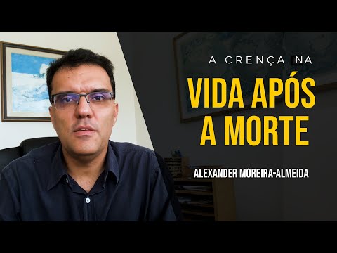 Quem acredita em vida após a morte? Prof Alexander Moreira-Almeida