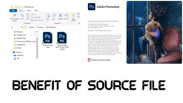 What is the benefit of saveing PSD file or source file photoshop