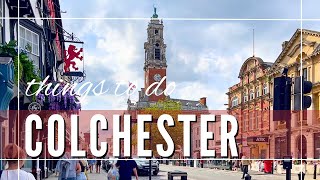 Colchester Essex UK Things To Do | Britain's First City!