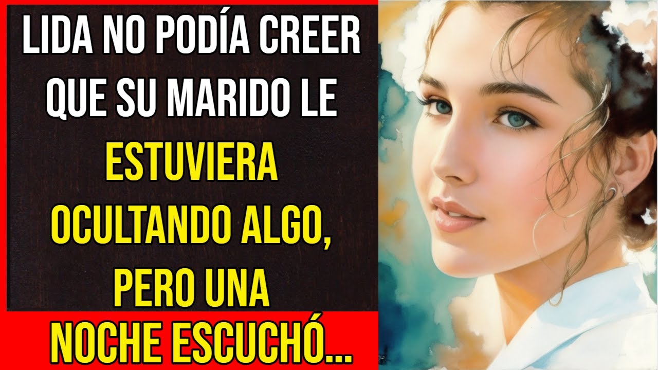 Lida no podía creer que su marido le estuviera ocultando algo, pero una noche escuchó…