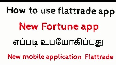 How to use Flat trade app explained in tamil-(A New Fortune Mobile application Flattrade)