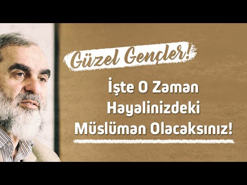 Güzel Gençler! İşte o zaman hayalinizdeki müslüman olacaksınız!  - Nureddin Yıldız