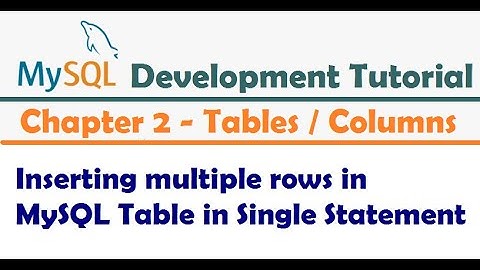 Inserting multiple rows in MySQL Table in Single Statement |  MySQL Developer Tutorial