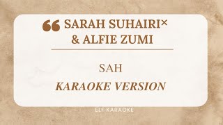 SARAH SUHAIRI Ft. ALFIE ZUMI - SAH KARAOKE VERSION