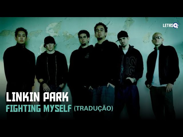 WE ALL NEEDED THIS, Linkin Park - Fighting Myself