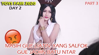 Toys Fair 2020 Day2 Part 3 - Masih Gue Liatin, Awas Gue Jadiin Batu