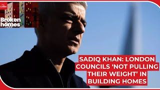 Sadiq Khan: Some London councils 'not pulling their weight' with housing targets