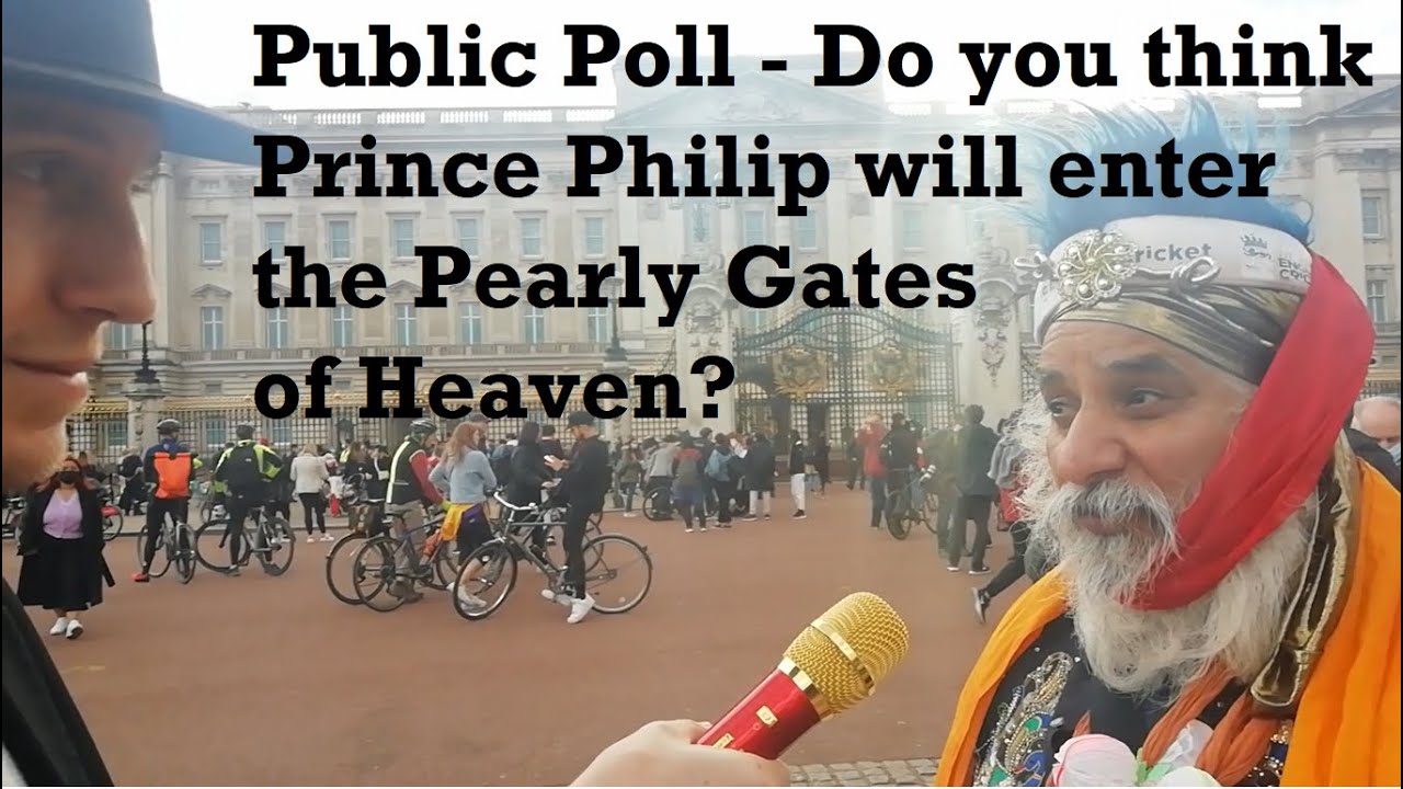 Public Poll - Prince Philip will enter the Pearly Gates of Heaven?