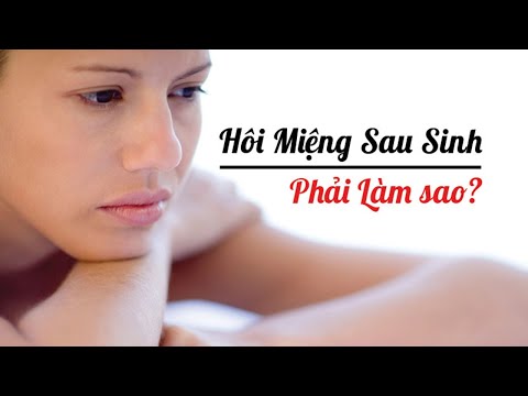 Hôi Miêng Sau Sinh KHÔNG CÒN LÀ VẤN ĐỀ