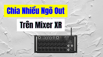 Chia Nhiều Ngõ Out Main LR trên Mixer Behringer XR