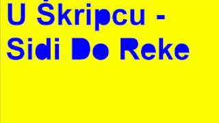 Video thumbnail of "U Skripcu - Sidji Do Reke"