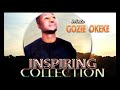 Prince Gozie Okeke  -  Inspiring Collection   | Nigerian Gospel Songs