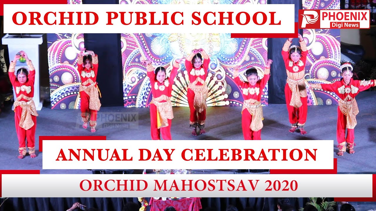 ORCHID PUBLIC SCHOOL ORCHID MAHOTSAV 2020 Annual Day Celebration ORCHID PUBLIC SCHOOL ORCHID MAHOTSAV 2020 Annual Day Celebration