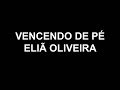 VENCENDO DE PÉ - PLAY BACK - ELIÃ OLIVEIRA