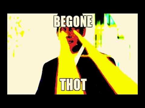 BEGONE THOT