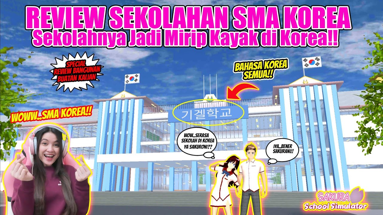 REVIEW SEKOLAHAN SMA KOREA!! BENERAN MIRIP ASLI KAYAK DI KOREA!! SAKURA SCHOOL SIMULATOR - PART 382