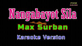 Video thumbnail of "♫ Nangabayot Sila - Max Surban ♫ KARAOKE VERSION ♫"