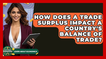 How Does A Trade Surplus Impact A Country