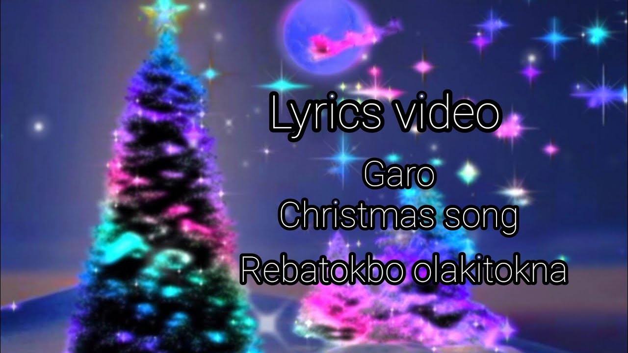 Rebatokbo olakitoknagaro Christmas songlyrics video  Clabina sangma