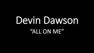 Video thumbnail of "Devin Dawson All On Me (lyrics)"