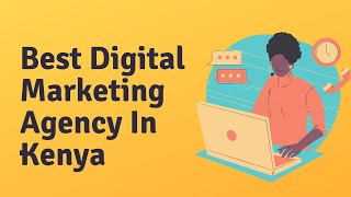 Best Digital Marketing Agency In Kenya