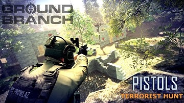 [GROUND BRANCH] Pistols Only Terrorist Hunt!