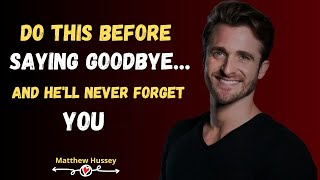 Download Lagu Do THIS Before Saying GOODBYE... And He'll Never Forget You | Matthew Hussey |Motivation Speech 2025 MP3