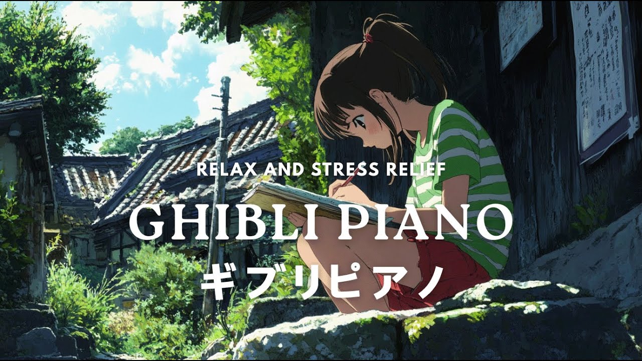 🍃 Ghibli Piano Melodies to Soothe Your Mind, Rest and Find Inner Calm
