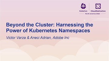 Beyond the Cluster: Harnessing the Power of Kubernetes Namespaces - Victor Varza & Aneci Adrian