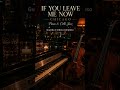 If You Leave Me Now 🎹🎻 Intimate Piano &amp; Cello Jazz
