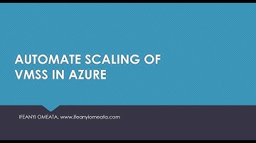 AZURE ADMINISTRATOR AZ-104: 32-AUTOMATE SCALING OF VMSS IN AZURE
