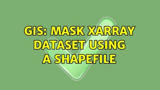 GIS: Mask xarray dataset using a shapefile (3 Solutions!!)