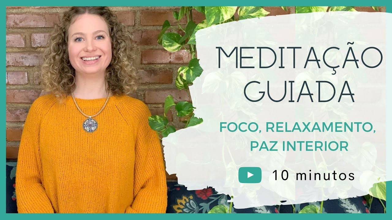MEDITAÇÃO GUIADA 10M | Foco, Relaxamento e Paz Profunda | MINDFULNESS ...