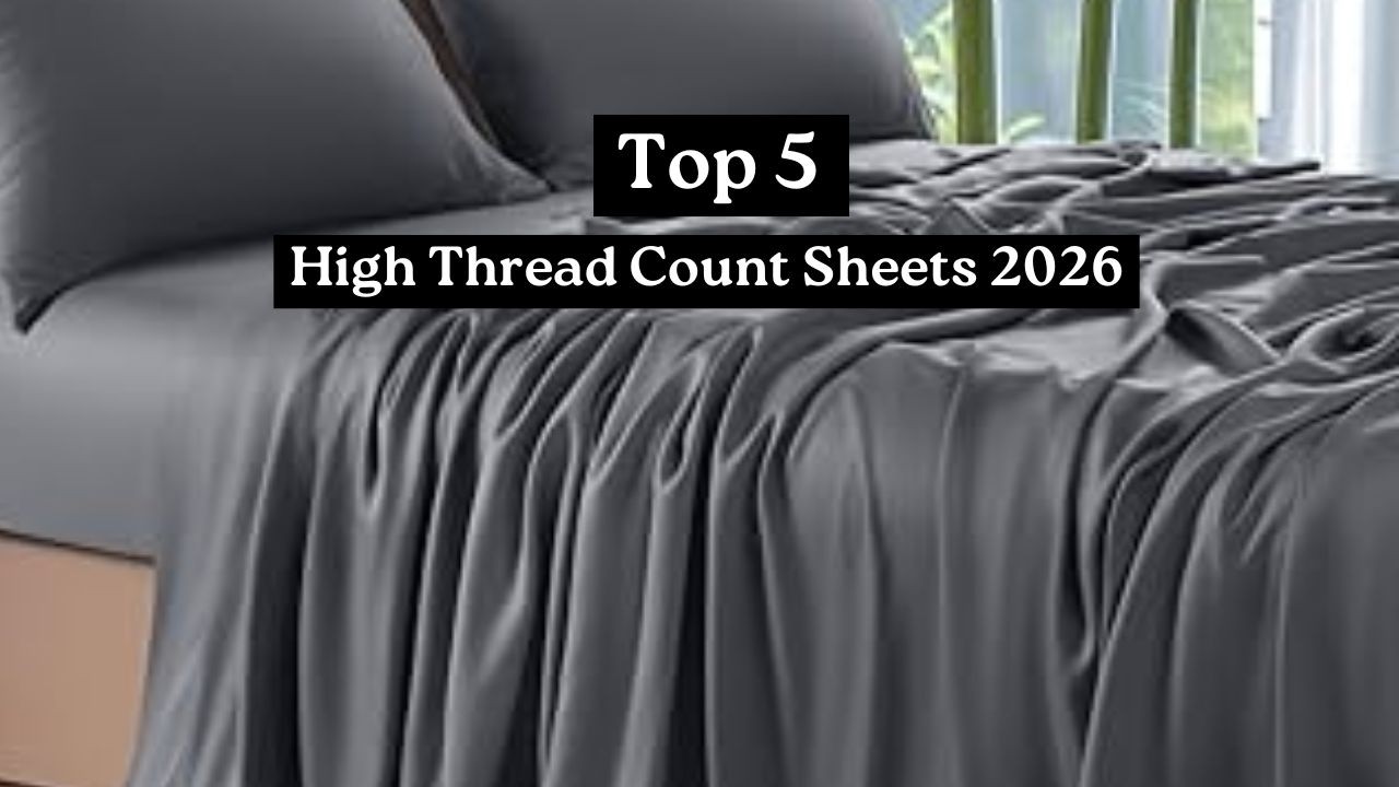 Best High Thread Count Sheets 2026 – Softest Bedsheets Ever Tested ...