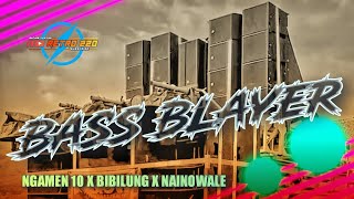 DJ TRAP BLAYER BASS NGUK NGAMEN 10 X BIBILUNG X NAINOWALE