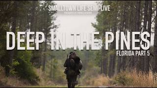 Deep in the Pines | Florida part 5 | SmallTown Life Spring 2026