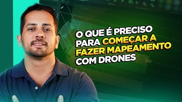 O que é preciso para começar a fazer MAPEAMENTO COM DRONES?