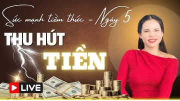 Ngày 5 - SỨC MẠNH TIỀM THỨC THU HÚT TIỀN BẠC | Nguyễn Hoài My | Doanh Nhân Kiến Quốc Group