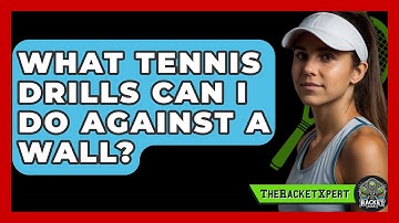 What Tennis Drills Can I Do Against A Wall? - The Racket Xpert