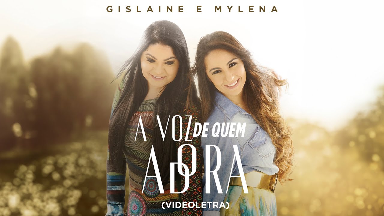 Gislaine e Mylena - A Voz De Quem Adora (Videoletra)