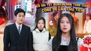 CÔ GÁI TỐT BỤNG BỊ BẠN THÂN CƯỚP CÔNG ĐỂ LẤY CHỦ TỊCH VÀ CÁI KẾT | PHIM GÃY SCHOOL