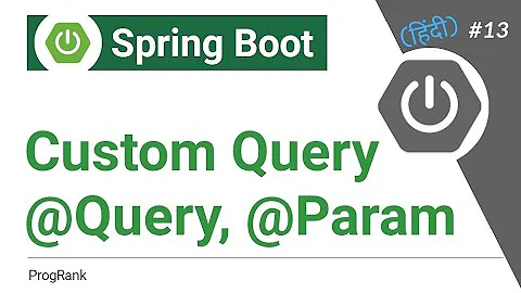 Spring Boot Tutorial [Hindi] | Write JPA Custom Queries With Query Method | @Quary Annotation | #13