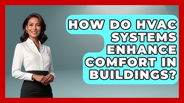 How Do HVAC Systems Enhance Comfort in Buildings? - Mechanical Engineering Explained