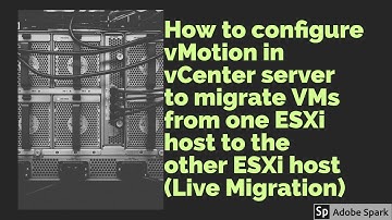 How to configure vMotion in vCenter server to migrate VMs from one ESXi host to the other ESXi host