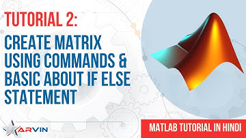 Tutorial: 2 》 Create Matrix in MATLAB using In-Built Commands | Basic IF ELSE statement
