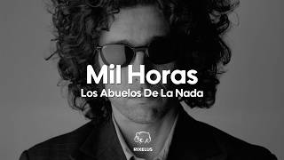 Los Abuelos De La Nada - Mil Horas (Letra)