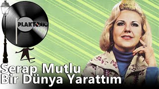 Serap Mutlu Akbulut -  Bir Dünya Yarattım (Kaliteli Kayıt) Resimi